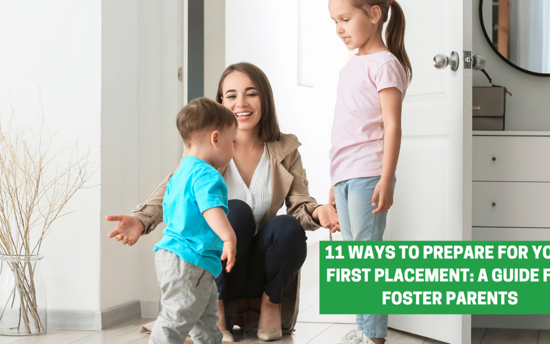 11 Ways to Prepare for Your First Placement: A Guide for Foster Parents