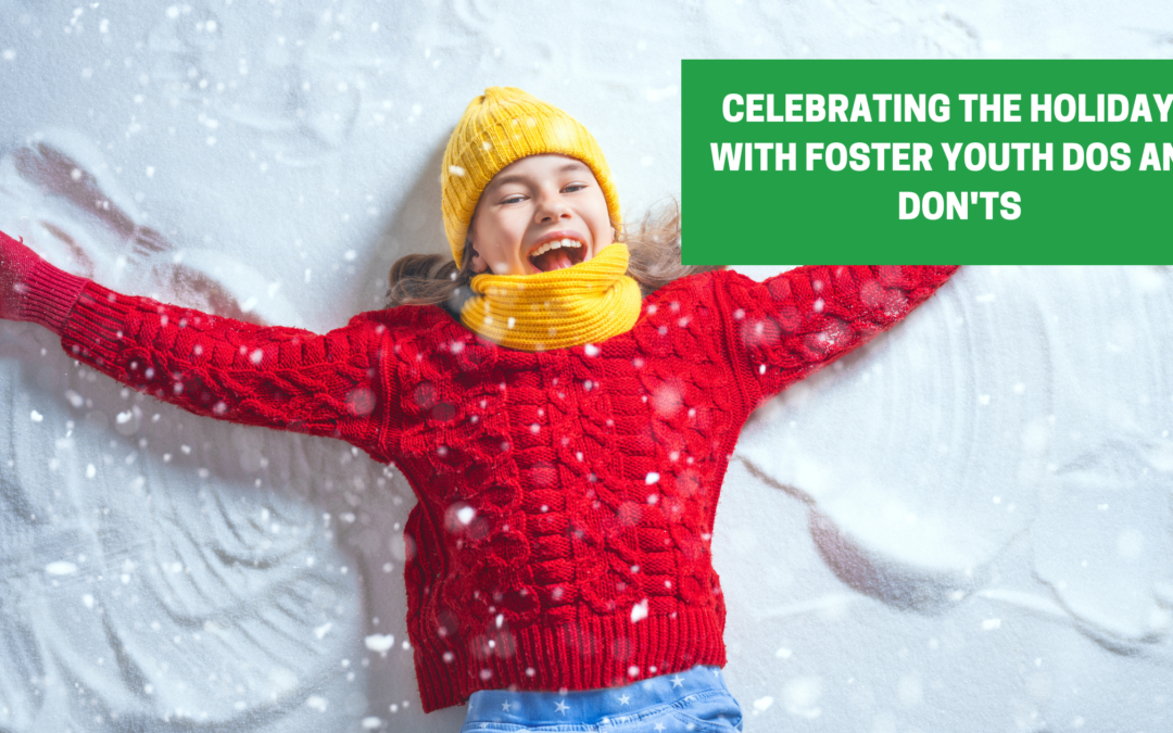 Celebrating the Holidays with Foster Youth Dos and Don’ts