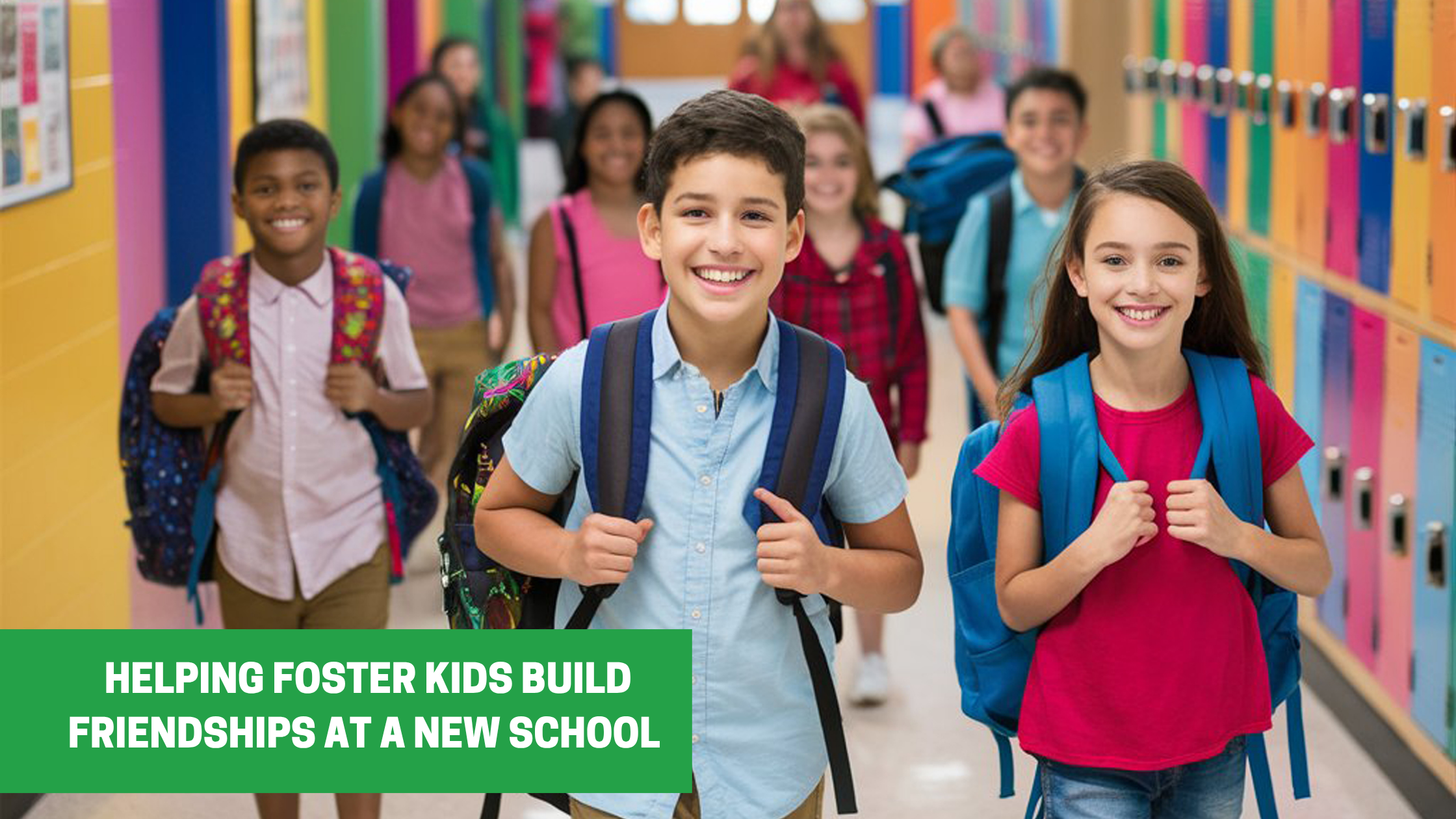Helping Foster Kids Build Friendships at a New School with a picture of children in a school hallway