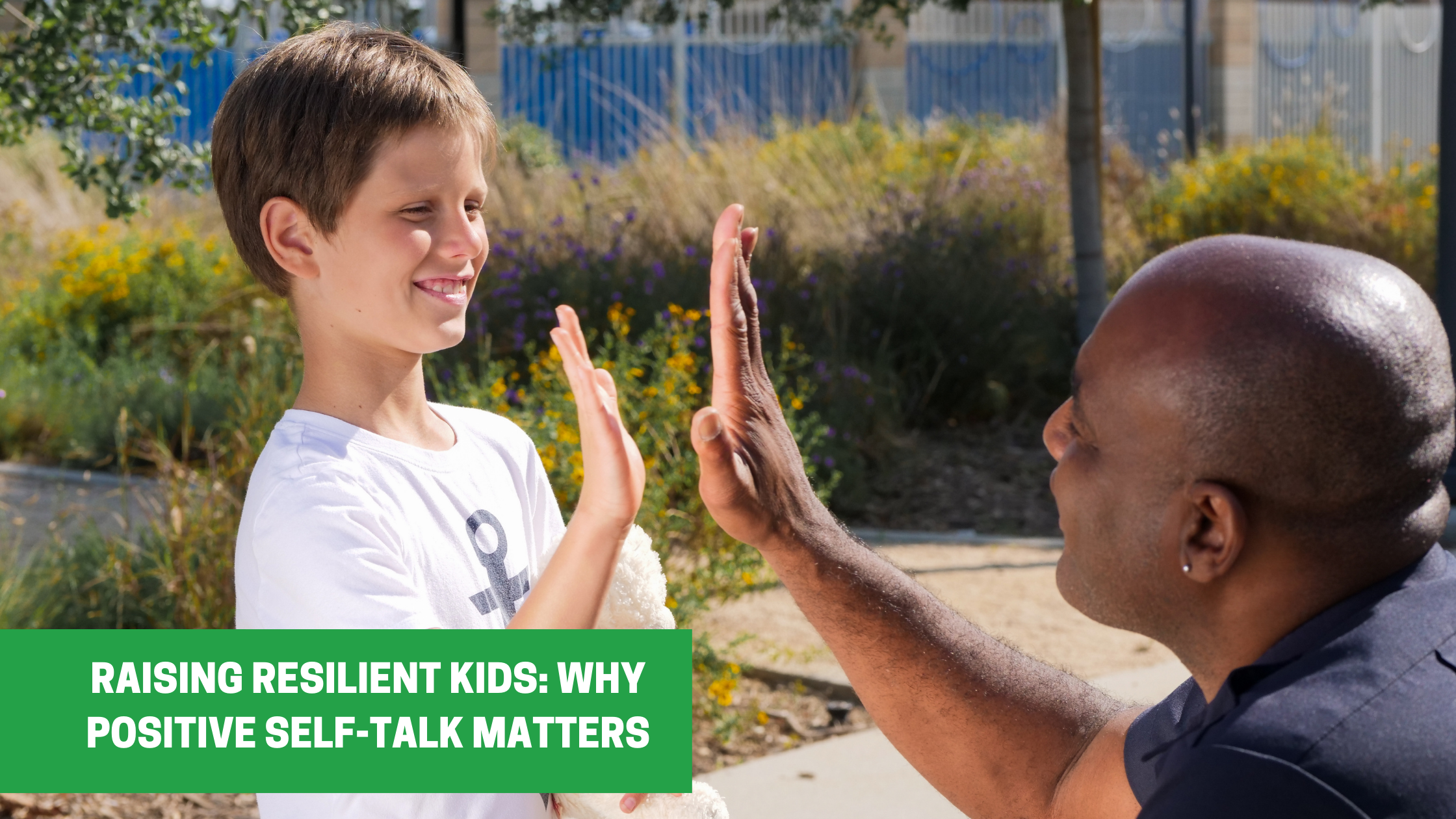 raising resilient kids and why positive self-talk matters
