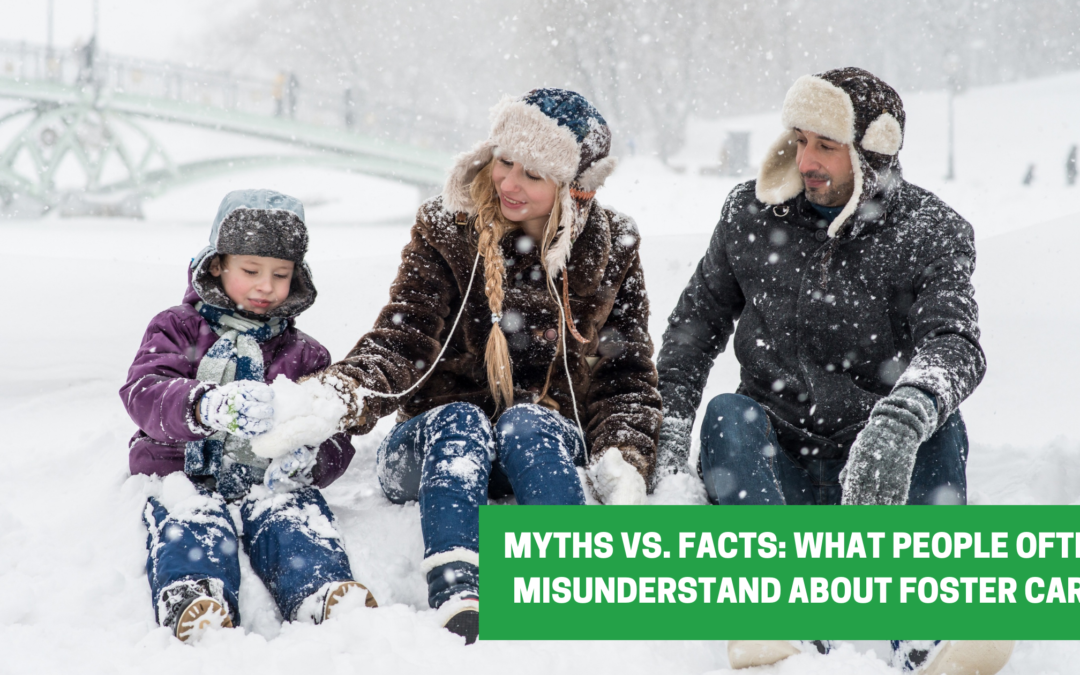 Myths vs. Facts: What People Often Misunderstand About Foster Care