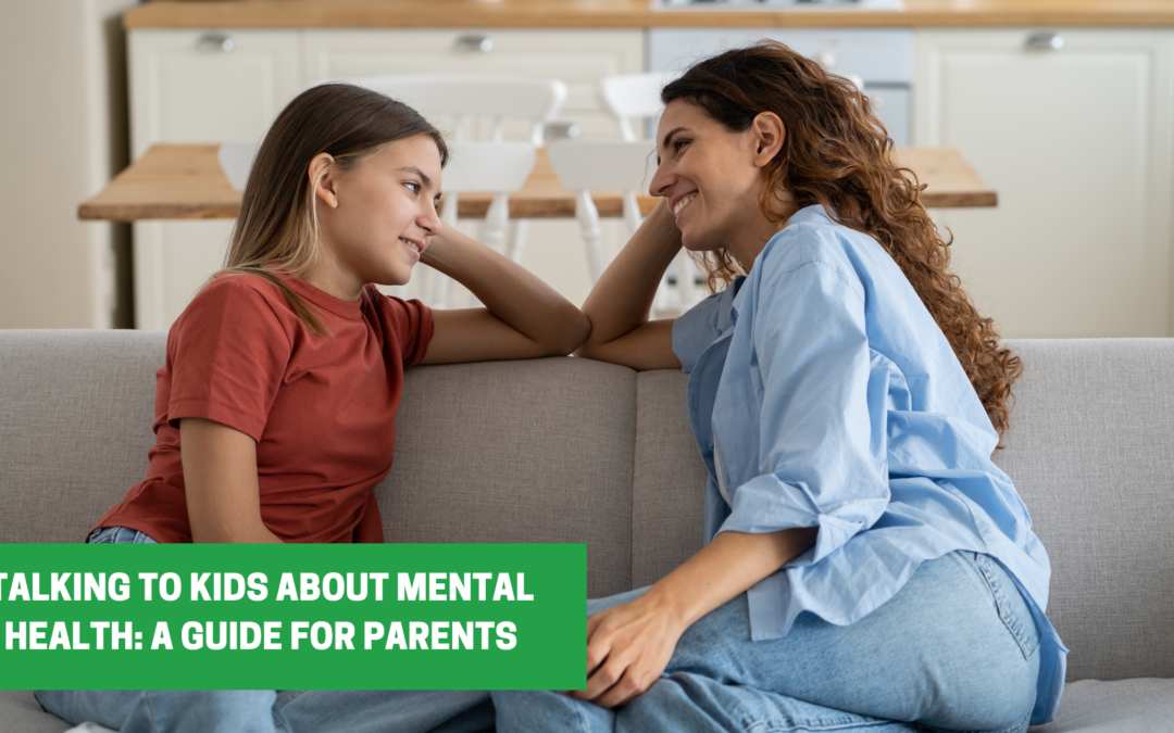Talking to Kids About Mental Health: A Guide for Parents